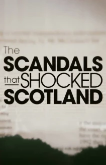 Watch The Scandals That Shocked Scotland online