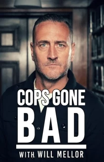 Watch Cops Gone Bad with Will Mellor online