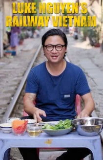 Watch Luke Nguyen's Railway Vietnam online