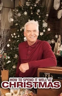 Watch How to Spend It Well at Christmas with Phillip Schofield online