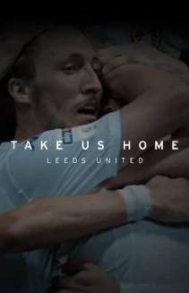 Watch Take Us Home: Leeds United online