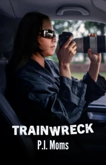 Trainwreck: P.I. Moms
