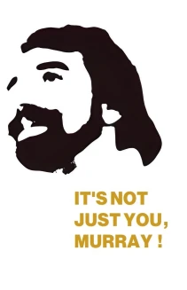 It's Not Just You, Murray!