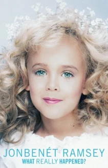 JonBenet Ramsey: What Really Happened