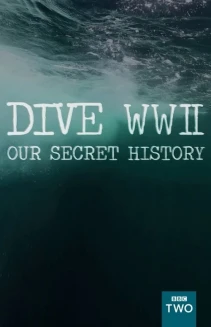 Watch Dive WWII : Our secret history online