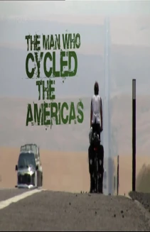 The Man Who Cycled the Americas