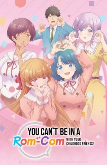 You Can't Be in a Rom-Com with Your Childhood Friends!