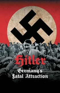 Watch Hitler: Germany's Fatal Attraction online