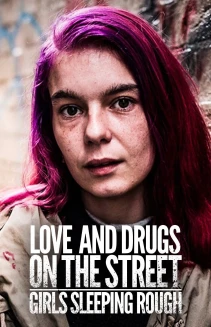 Watch Love and Drugs on the Street: Girls Sleeping Rough online