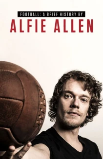 Watch Football: A Brief History by Alfie Allen online