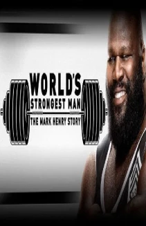 WWE: World's Strongest Man: The Mark Henry Story