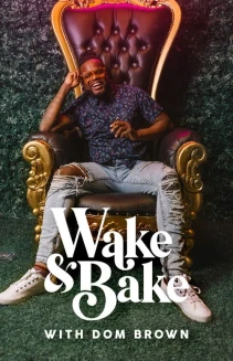 Watch Wake & Bake with Dom Brown online