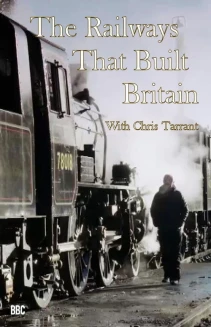 Watch The Railways That Built Britain with Chris Tarrant online