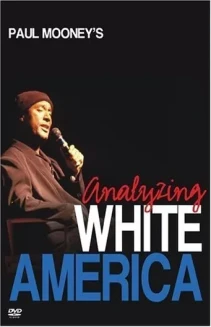 Paul Mooney: Analyzing White America