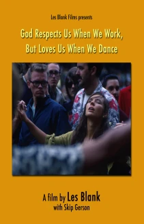 God Respects Us When We Work, But Loves Us When We Dance