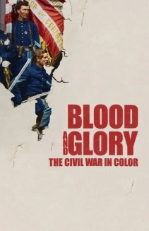 Watch Blood and Glory: The Civil War in Color online