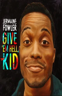 Jermaine Fowler: Give Em Hell Kid