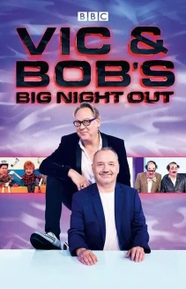 Watch Vic and Bob's Big Night Out online