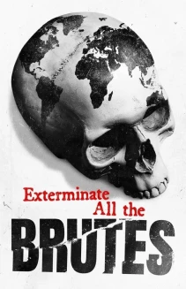 Watch Exterminate All the Brutes online